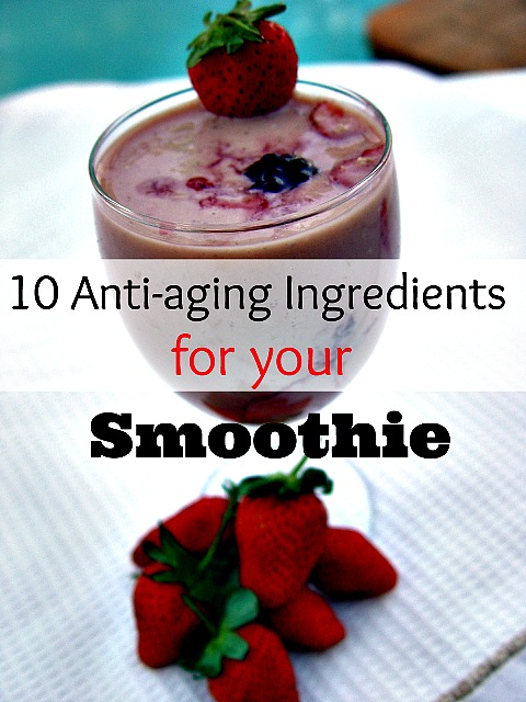 10 Anti-aging Ingredients to Add to Your Morning Smoothie 
