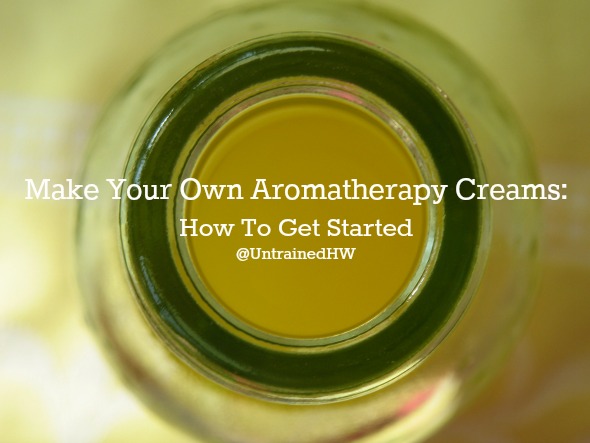 Make Your Own Aromatherapy Creams