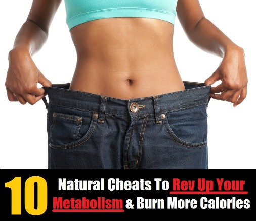 10 Natural Cheats To Rev Up Your Metabolism & Burn More Calories
