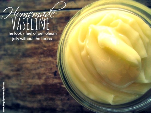 Homemade Vaseline Recipe - The Look and Feel of Petroleum Jelly Without the Toxins