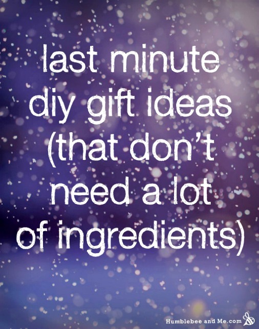Last Minute DIY Christmas Gift Ideas