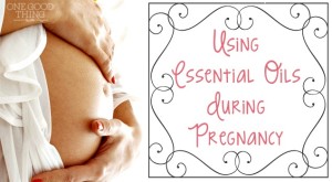 Using Essential Oils During Pregnancy