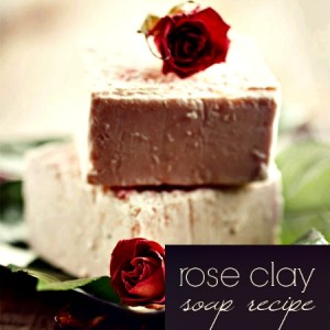 How to Make Homemade French Rose Clay Soap